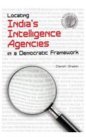Locating India's Intelligence Agencies in a Democratic Framework