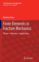 Finite Elements in Fracture Mechanics: Theory - Numerics - Applications(201 Solid Mechanics and Its Applications)