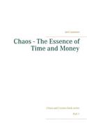 Chaos - The Essence of Time and Money