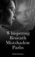 Whispering Beneath Mistshadow Paths
