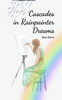 Cascades in Rainpainter Dreams