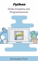 Python: Guida Completa alla Programmazione(La Collezione Informatica)