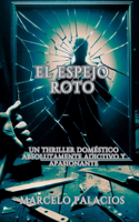 El Espejo Roto Un Thriller doméstico absolutamente adictivo y apasionante