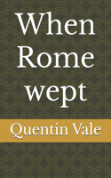 When Rome wept: (1 The End of the Golden Age)