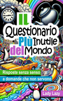 Il Questionario Più Inutile del Mondo: Risposte senza senso a domande che non servono