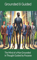 The Mind of a Man Grounded in Thought Guided by Purpose