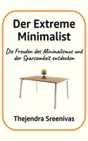Der Extreme Minimalist