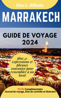 MARRAKECH Guide de voyage 2024: Pour les couples et les voyageurs seuls souhaitant découvrir des monuments emblématiques et des attractions incontournables avec un itinéraire et un