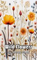 Wild Flowers Coloring Book For Adult: Unique and Exciting Designs