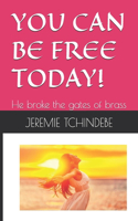 You Can Be Free Today!