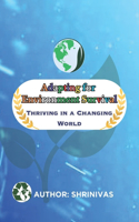 Adapting For Environment Survival: Thriving In A Changing World