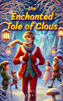 The Enchanted Tale of Claus: A Christmas Legacy of Magic and Kindness