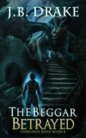 The Beggar Betrayed