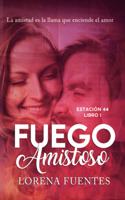 Fuego Amistoso: La amistad es la llama que enciende el amor