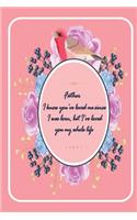 Father I know you've loved me since I was born ...: perfect valentine gift for your DAD - Lined Notebook - best Father ever gifts - gift for Dad birthday - flowers notebook - father valentines day gif