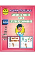 Activity Workbook Learn To Write Your Letters and Numbers for 3 year old: Alphabet Handwriting Practice workbook for kids: Preschool writing Workbook with Sight words for Pre K, Kindergarten and Kids Ages 3-5. ABC print ha
