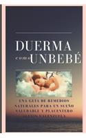 ¡Duerma como un bebé!: Una guía de remedios naturales para un sueño saludable y placentero.