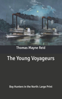 The Young Voyageurs: Boy Hunters in the North: Large Print