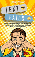 Text Fails: Super Funny Messages and Autocorrect Fails. Smiles with Funniest Mishaps Ever on Smartphones! VOL 1(1 Text Fails)