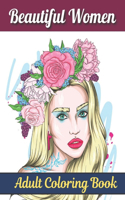 Beautiful Women Adult Coloring Book: Women Coloring Book for Adults Featuring a Beautiful Portrait Coloring Pages for Adults Relaxation