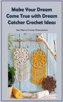 Make Your Dream Come True with Dream Catcher Crochet Ideas