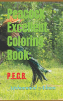 Peacock Excellent Coloring Book: P.E.C.B.