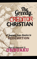 Greedy, Creditor Christian: A Journey from Avarice to Redemption