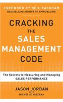 Cracking the Sales Management Code: The Secrets to Measuring and Managing Sales Performance: The Secrets to Measuring and Managing Sales Performance