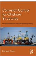 Corrosion Control for Offshore Structures: Cathodic Protection and High-Efficiency Coating: (English)
