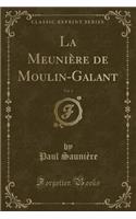 La MeuniÃ¨re de Moulin-Galant, Vol. 1 (Classic Reprint)