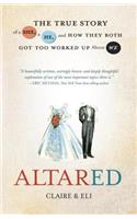 Altared: The True Story of a She, a He, and How They Both Got too Worked up About We