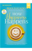 How Happiness Happens Video Study: Finding Lasting Joy in a World of Comparison, Disappointment, and Unmet Expectations