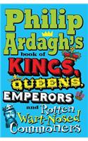 Philip Ardagh's Book of Kings, Queens, Emperors and Rotten Wart-Nosed Commoners