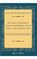 Notices of Judgment Under the Federal Food, Drug, and Cosmetic ACT: Given Pursuant to Section 705 of the Food, Drug, and Cosmetic ACT 1751-1800, Drugs and Devices (Classic Reprint)