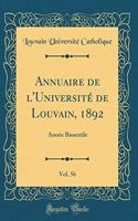 Annuaire de l'Université de Louvain, 1892, Vol. 56: Année Bissextile (Classic Reprint)