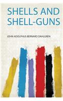 Shells and Shell-Guns