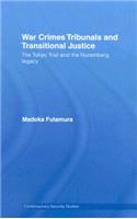 War Crimes Tribunals and Transitional Justice: The Tokyo Trial and the Nuremburg Legacy