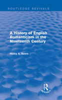 A History of English Romanticism in the Nineteenth Century (Routledge Revivals)