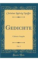 Gedichte, Vol. 2: Cabinets-Ausgabe (Classic Reprint)