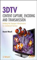 3DTV Content Capture, Encoding and Transmission: Building the Transport Infrastructure for Commercial Services