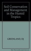 Soil Conservation and Management in the Humid Tropics