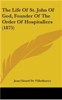 Life Of St. John Of God, Founder Of The Order Of Hospitallers (1875)