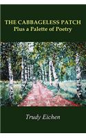 THE CABBAGELESS PATCH Plus a Palette of Poetry: (English)