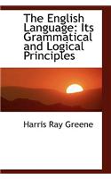 The English Language: Its Grammatical and Logical Principles