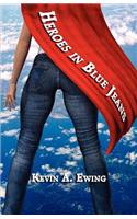 Heroes in Blue Jeans