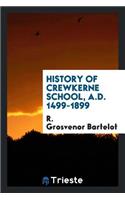 History of Crew Kerne School, A.D. 1499-1899