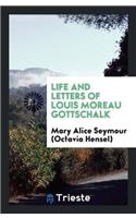 Life and Letters of Louis Moreau Gottschalk