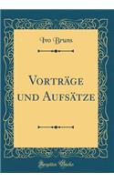 VortrÃ¤ge Und AufsÃ¤tze (Classic Reprint)