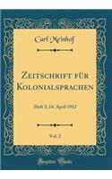 Zeitschrift für Kolonialsprachen, Vol. 2: Heft 3; 14. April 1912 (Classic Reprint)