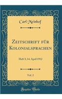 Zeitschrift Fï¿½r Kolonialsprachen, Vol. 2: Heft 3; 14. April 1912 (Classic Reprint)